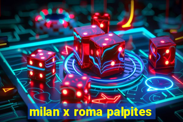 milan x roma palpites